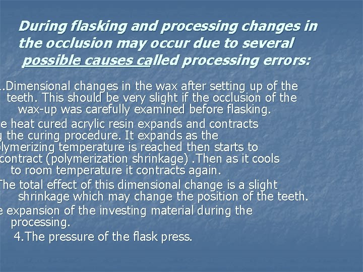 During flasking and processing changes in the occlusion may occur due to several possible