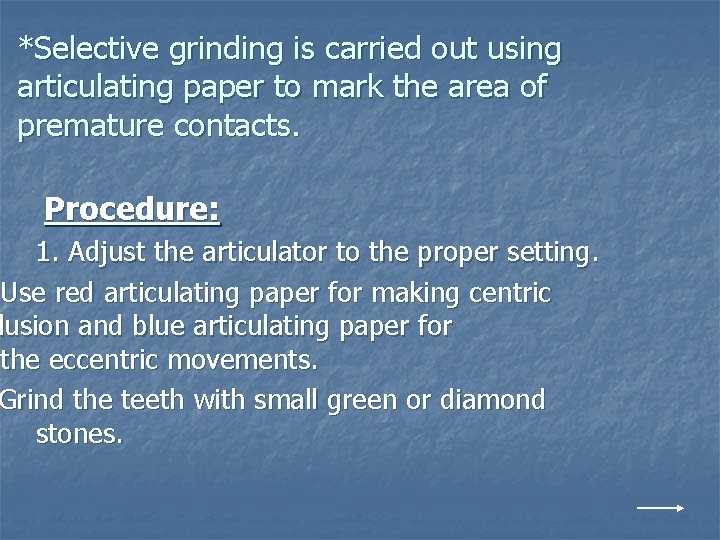 *Selective grinding is carried out using articulating paper to mark the area of premature