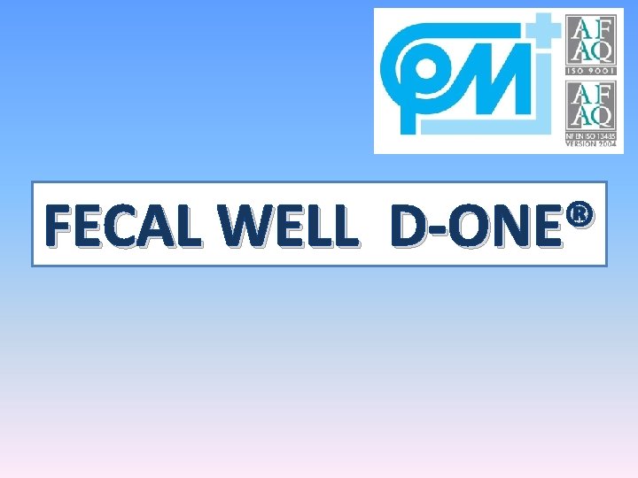 FECAL WELL D-ONE® 