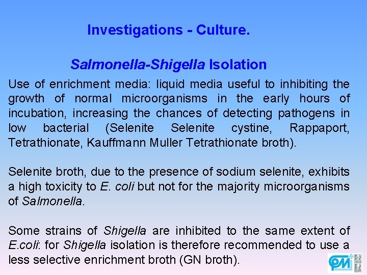 Investigations - Culture. Salmonella-Shigella Isolation Use of enrichment media: liquid media useful to inhibiting