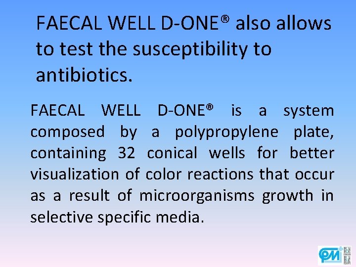FAECAL WELL D-ONE® also allows to test the susceptibility to antibiotics. FAECAL WELL D-ONE®