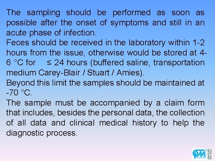 The sampling should be performed as soon as possible after the onset of symptoms