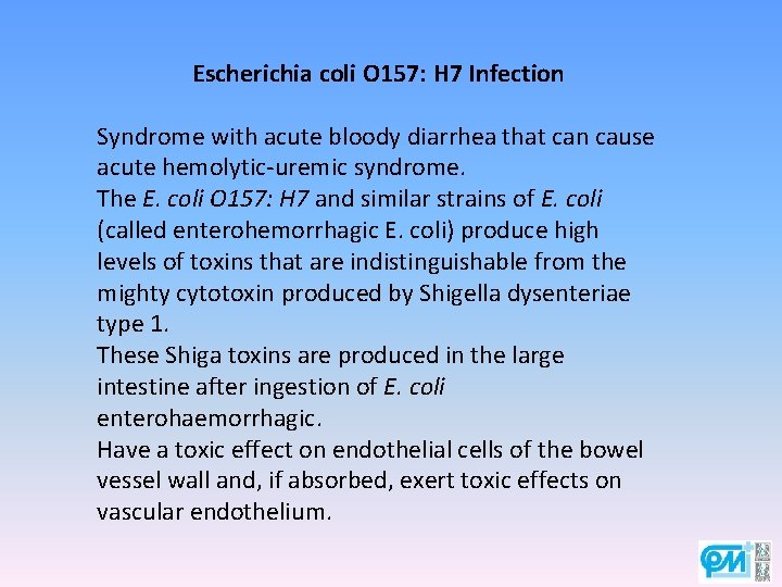 Escherichia coli O 157: H 7 Infection Syndrome with acute bloody diarrhea that can