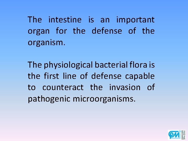 The intestine is an important organ for the defense of the organism. The physiological