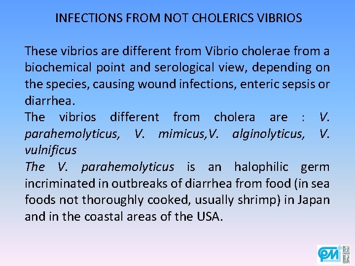 INFECTIONS FROM NOT CHOLERICS VIBRIOS These vibrios are different from Vibrio cholerae from a