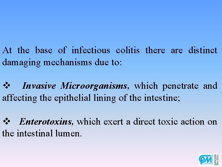 At the base of infectious colitis there are distinct damaging mechanisms due to: v