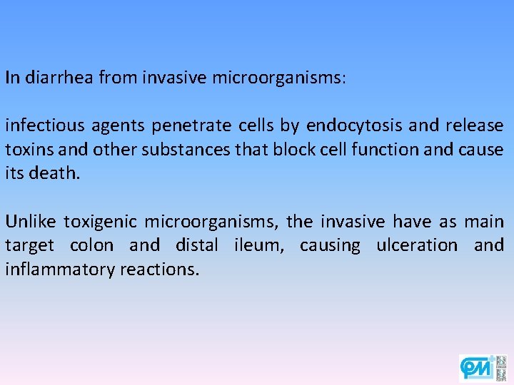 In diarrhea from invasive microorganisms: infectious agents penetrate cells by endocytosis and release toxins