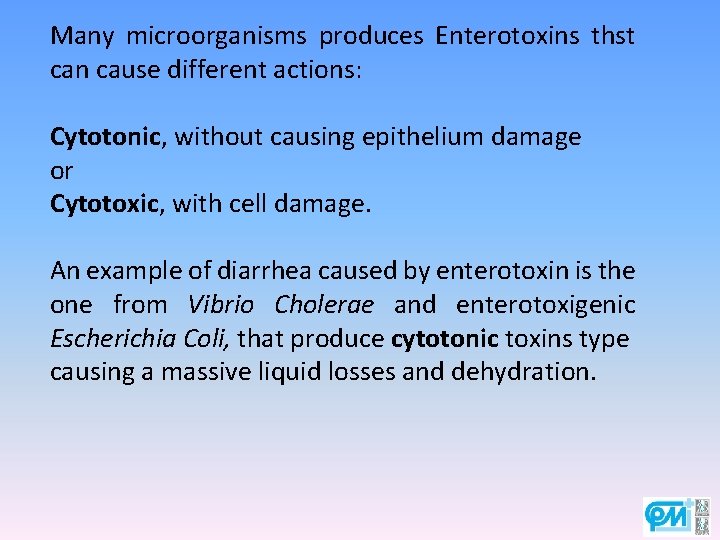 Many microorganisms produces Enterotoxins thst can cause different actions: Cytotonic, without causing epithelium damage