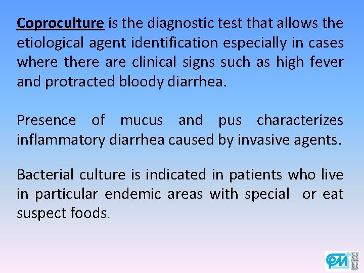 Coproculture is the diagnostic test that allows the etiological agent identification especially in cases