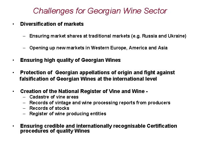 Challenges for Georgian Wine Sector • Diversification of markets – Ensuring market shares at