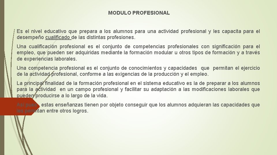 MODULO PROFESIONAL Es el nivel educativo que prepara a los alumnos para una actividad