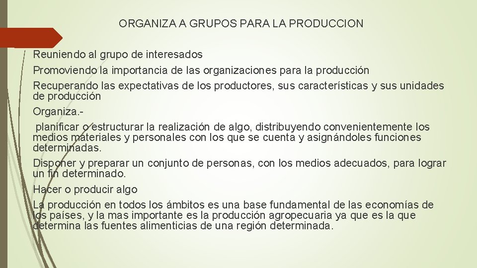 ORGANIZA A GRUPOS PARA LA PRODUCCION Reuniendo al grupo de interesados Promoviendo la importancia