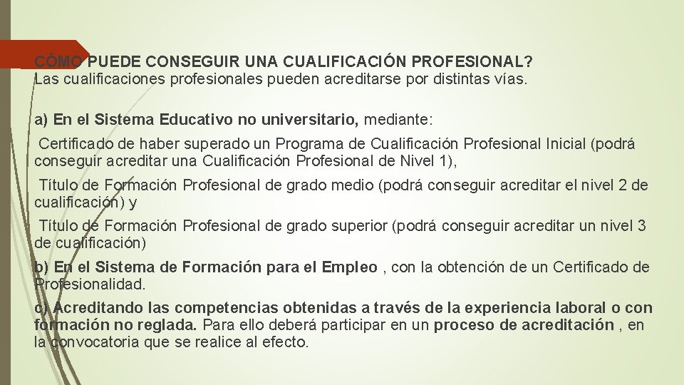 CÓMO PUEDE CONSEGUIR UNA CUALIFICACIÓN PROFESIONAL? Las cualificaciones profesionales pueden acreditarse por distintas vías.