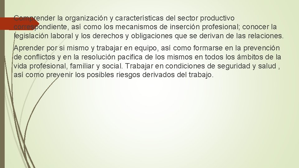 Comprender la organización y características del sector productivo correspondiente, así como los mecanismos de