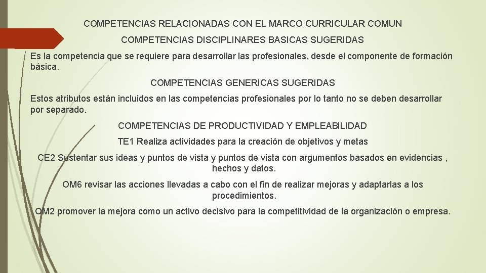 COMPETENCIAS RELACIONADAS CON EL MARCO CURRICULAR COMUN COMPETENCIAS DISCIPLINARES BASICAS SUGERIDAS Es la competencia