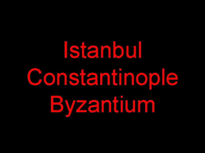 Istanbul Constantinople Byzantium 