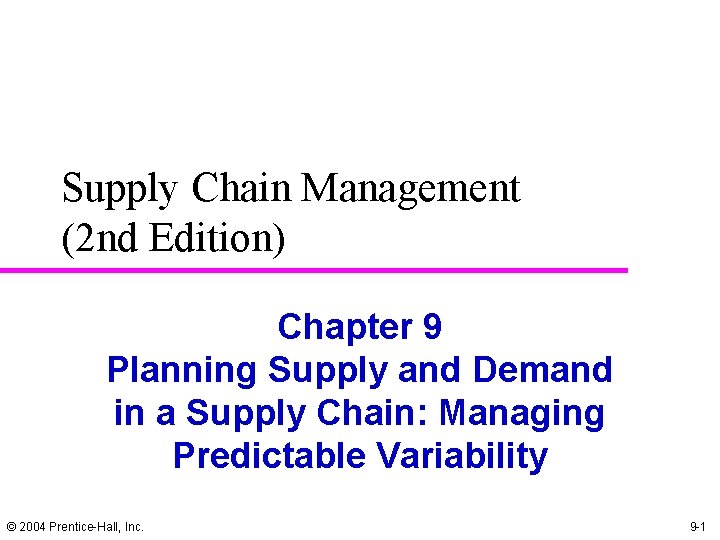 Supply Chain Management (2 nd Edition) Chapter 9 Planning Supply and Demand in a