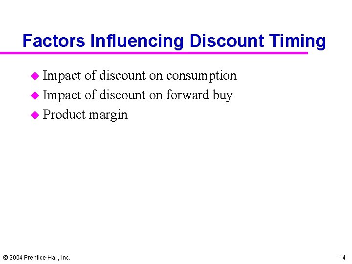 Factors Influencing Discount Timing u Impact of discount on consumption u Impact of discount