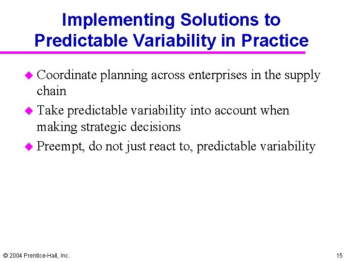 Implementing Solutions to Predictable Variability in Practice u Coordinate planning across enterprises in the