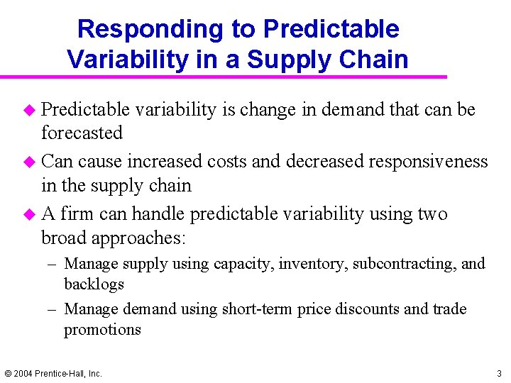 Responding to Predictable Variability in a Supply Chain u Predictable variability is change in