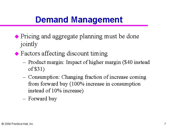 Demand Management u Pricing and aggregate planning must be done jointly u Factors affecting