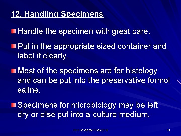 12. Handling Specimens Handle the specimen with great care. Put in the appropriate sized