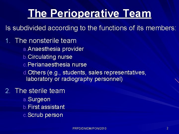 The Perioperative Team Is subdivided according to the functions of its members: 1. The