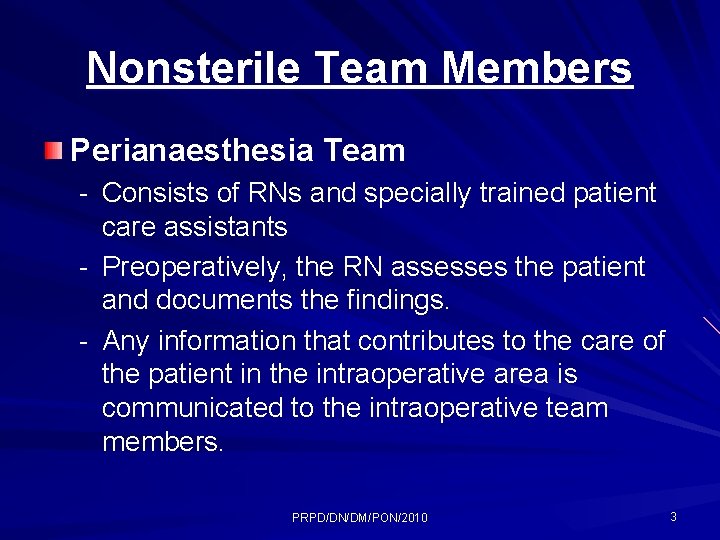 Nonsterile Team Members Perianaesthesia Team - Consists of RNs and specially trained patient care