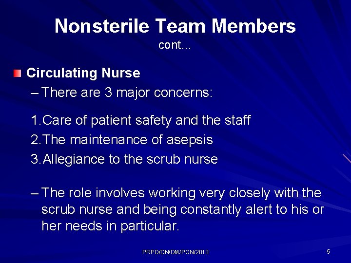 Nonsterile Team Members cont… Circulating Nurse – There are 3 major concerns: 1. Care