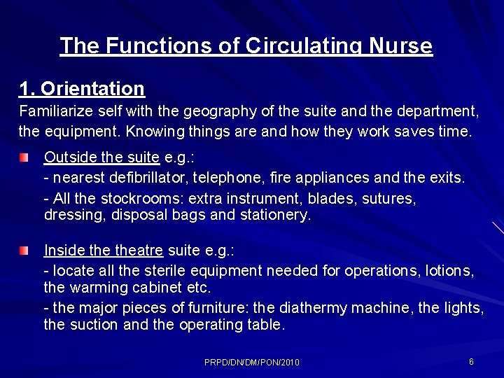 The Functions of Circulating Nurse 1. Orientation Familiarize self with the geography of the