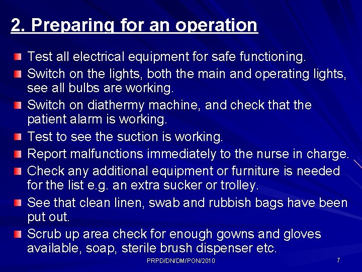 2. Preparing for an operation Test all electrical equipment for safe functioning. Switch on