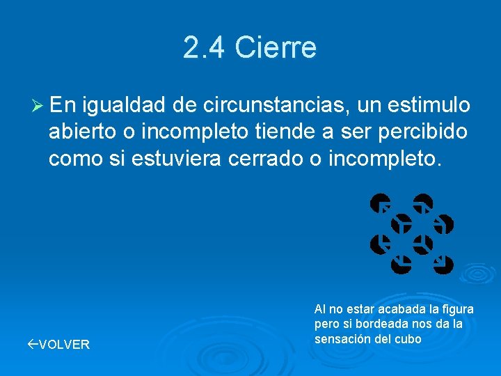 2. 4 Cierre Ø En igualdad de circunstancias, un estimulo abierto o incompleto tiende