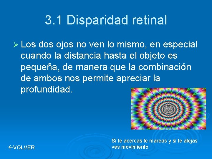 3. 1 Disparidad retinal Ø Los dos ojos no ven lo mismo, en especial