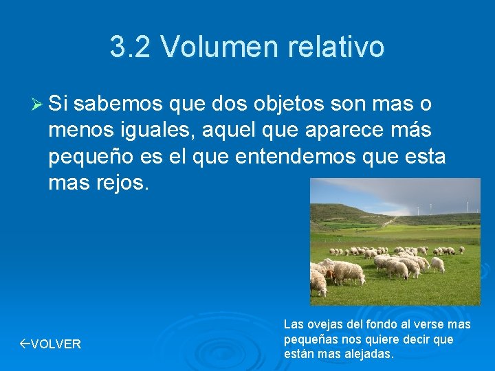 3. 2 Volumen relativo Ø Si sabemos que dos objetos son mas o menos