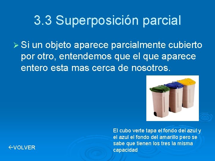 3. 3 Superposición parcial Ø Si un objeto aparece parcialmente cubierto por otro, entendemos