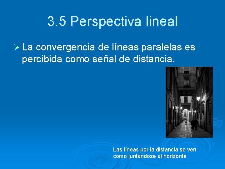 3. 5 Perspectiva lineal Ø La convergencia de líneas paralelas es percibida como señal