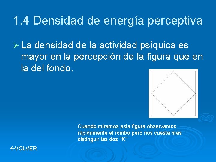 1. 4 Densidad de energía perceptiva Ø La densidad de la actividad psíquica es