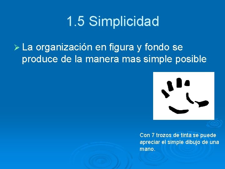 1. 5 Simplicidad Ø La organización en figura y fondo se produce de la