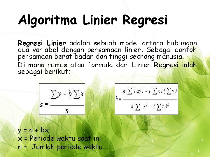 Algoritma Linier Regresi Linier adalah sebuah model antara hubungan dua variabel dengan persamaan linier.