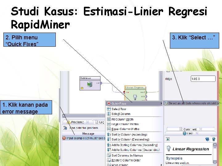 Studi Kasus: Estimasi-Linier Regresi Rapid. Miner 2. Pilih menu “Quick Fixes” 1. Klik kanan