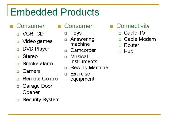 Embedded Products n Consumer q q q q q n VCR, CD Video games