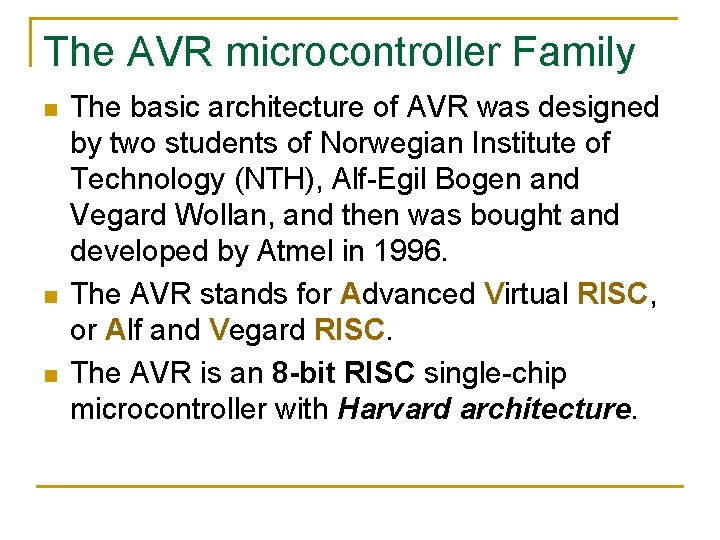 The AVR microcontroller Family n n n The basic architecture of AVR was designed