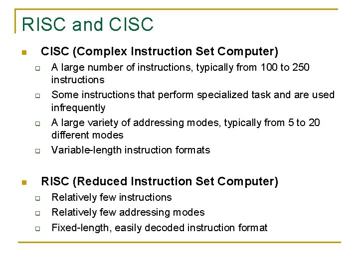 RISC and CISC (Complex Instruction Set Computer) n q q A large number of