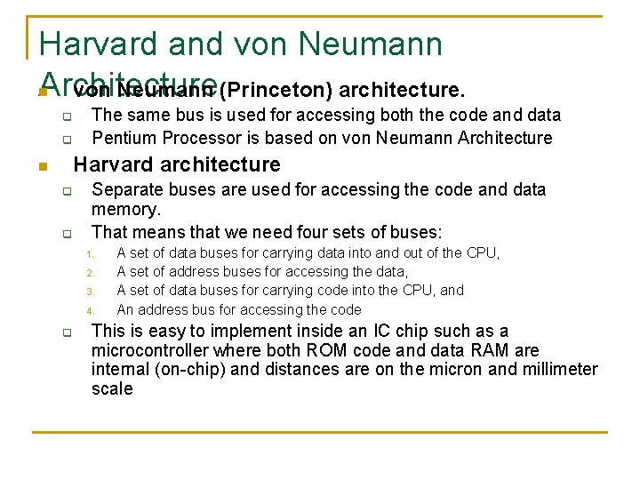Harvard and von Neumann Architecture n von Neumann (Princeton) architecture. q q The same