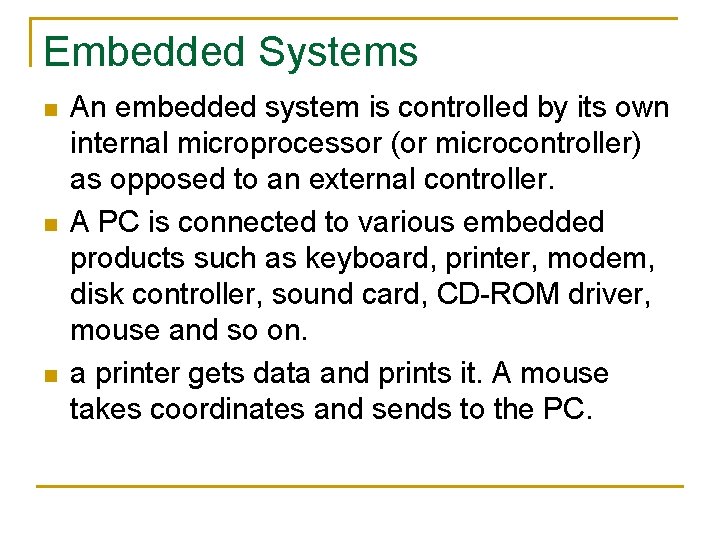 Embedded Systems n n n An embedded system is controlled by its own internal