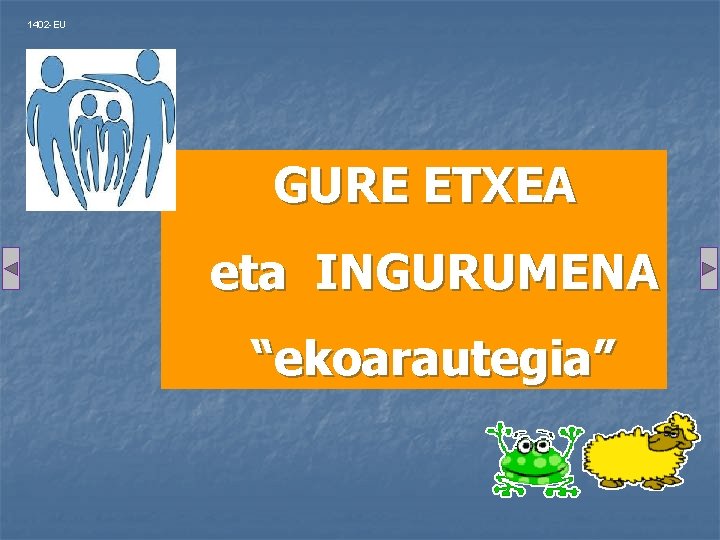 1402 -EU GURE ETXEA eta INGURUMENA “ekoarautegia” 