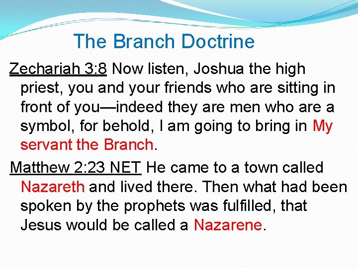  The Branch Doctrine Zechariah 3: 8 Now listen, Joshua the high priest, you
