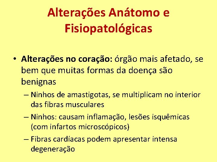 Alterações Anátomo e Fisiopatológicas • Alterações no coração: órgão mais afetado, se bem que