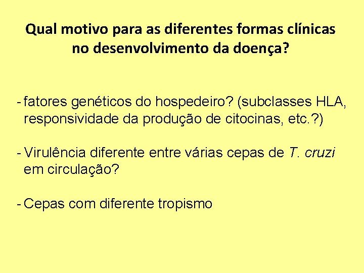 Qual motivo para as diferentes formas clínicas no desenvolvimento da doença? - fatores genéticos