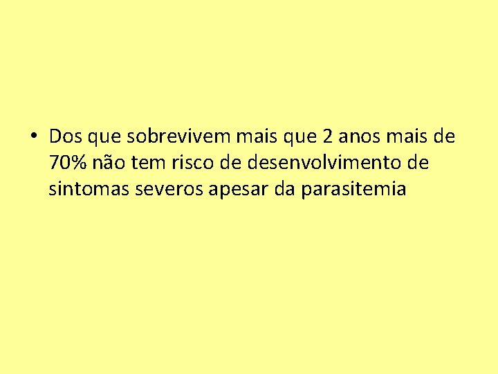  • Dos que sobrevivem mais que 2 anos mais de 70% não tem